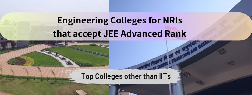Engineering Colleges for NRIs that accept JEE Advanced Rank